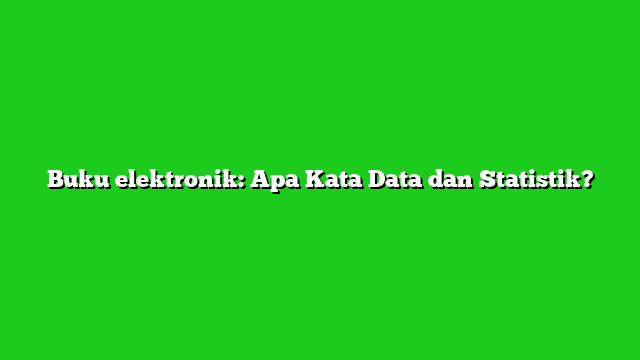 Buku elektronik: Apa Kata Data dan Statistik?