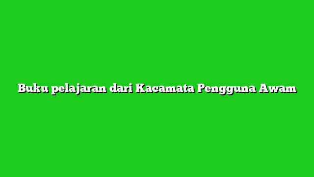 Buku pelajaran dari Kacamata Pengguna Awam