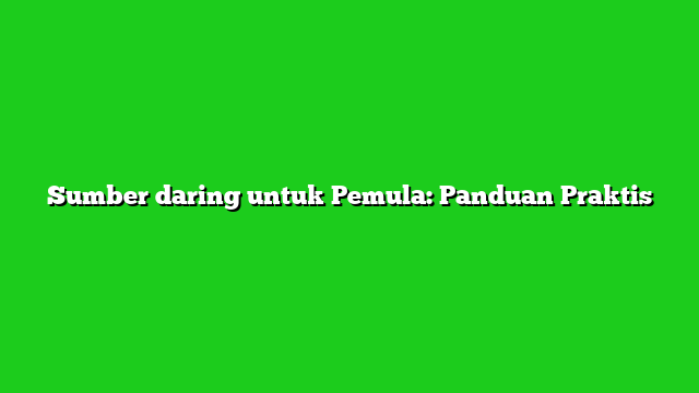 Sumber daring untuk Pemula: Panduan Praktis
