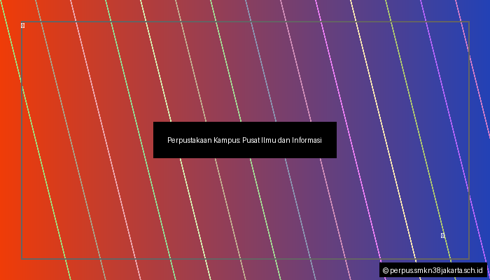 Perpustakaan Kampus: Pusat Ilmu dan Informasi